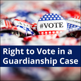Right to Vote in a Guardianship Case. Election Vote Buttons.
										